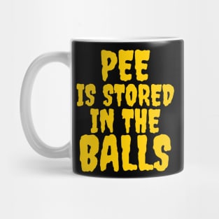 Pee is stored in the balls Mug